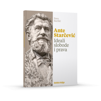 Ante Starčević. Ideali slobode i prava.