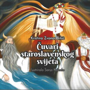 Naslovnica knjige “Čuvari staroslavenskog svijeta”, Kristina Zvonar Brkić, KristyMisty 2025, tvrdi uvez